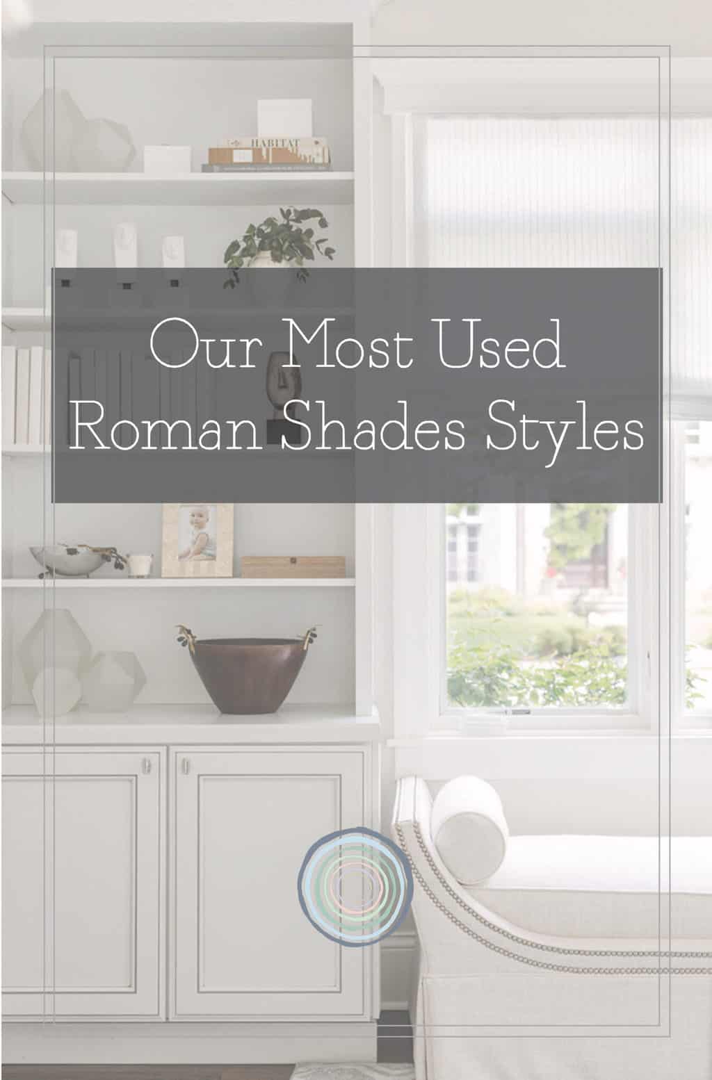 Our Most Used Roman Shades Styles